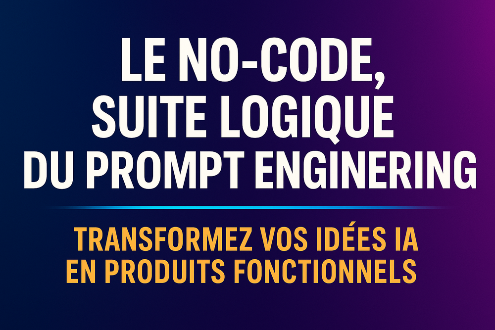 No-Code et Prompt Engineering : Une Alliance Stratégique
