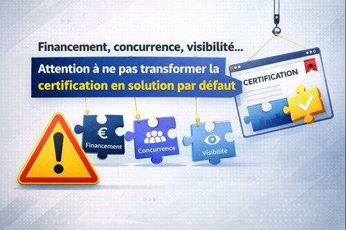 Attention &agrave; ne pas transformer la certification en solution par d&eacute;faut.